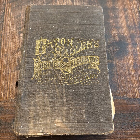 1897 Orton & Sadler's Business Calculator and Accountant's Assistant Book - Picture 1 of 6
